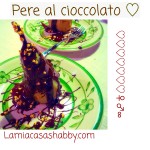 Pere al cioccolato: un’idea facile facile per San Valentino